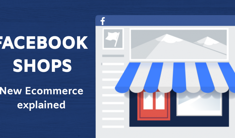 Facebook Shops: Ecommerce Explained