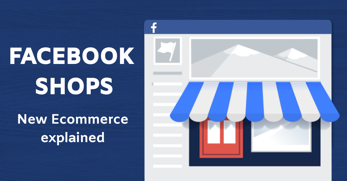 Facebook Shops: Ecommerce Explained