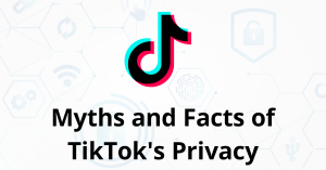Reality and Facts of Tiktok's Privacy