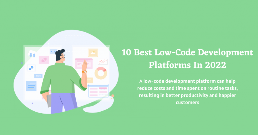 10 Best Low-Code Development Platforms In 2022 | CitrusLeaf