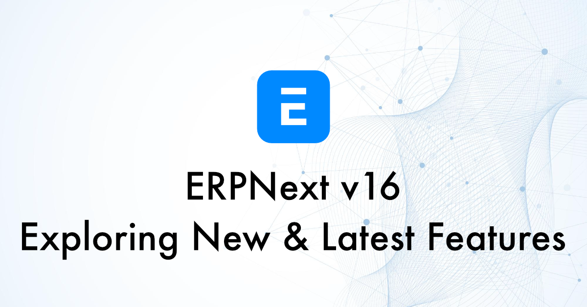 Latest Features in ERPNext v16